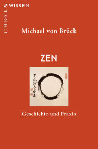 Title: Zen: Geschichte und Praxis, Author: Michael Brück