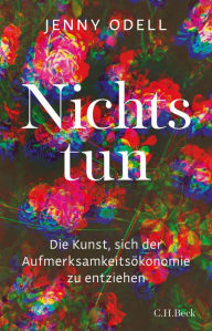 Title: Nichts tun: Die Kunst, sich der Aufmerksamkeitsökonomie zu entziehen, Author: Jenny Odell