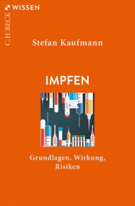 Title: Impfen: Grundlagen, Wirkung, Risiken, Author: Stefan H.E. Kaufmann