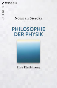 Title: Philosophie der Physik: Eine Einführung, Author: Norman Sieroka