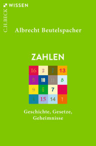 Title: Zahlen: Geschichte, Gesetze, Geheimnisse, Author: Albrecht Beutelspacher