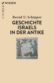 Title: Geschichte Israels in der Antike, Author: Bernd U. Schipper