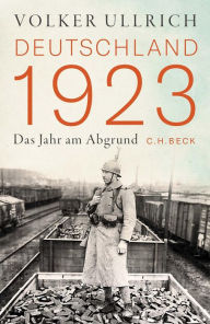 Title: Deutschland 1923: Das Jahr am Abgrund, Author: Volker Ullrich