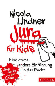 Title: Jura für Kids: Eine etwas andere Einführung in das Recht, Author: Nicola Lindner