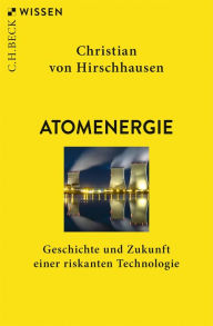 Title: Atomenergie: Geschichte und Zukunft einer riskanten Technologie, Author: Christian Hirschhausen