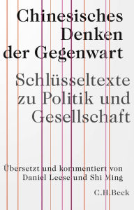 Title: Chinesisches Denken der Gegenwart: Schlüsseltexte zu Politik und Gesellschaft, Author: Daniel Leese