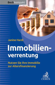 Title: Immobilienverrentung: Nutzen Sie Ihre Immobilie zur Altersfinanzierung, Author: Janine Hardi