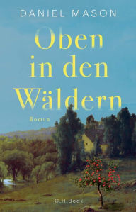Title: Oben in den Wäldern: Roman, Author: Daniel Mason