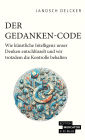 Der Gedanken-Code: Wie künstliche Intelligenz unser Denken entschlüsselt und wir trotzdem die Kontrolle behalten
