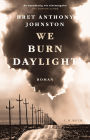 We Burn Daylight: Roman