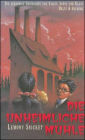 Die Unheimuche Muhl (The Miserable Mill: Book the Fourth)