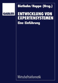 Title: Entwicklung von Expertensystemen: Eine Einführung, Author: Jörg Biethahn