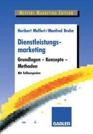 Title: Dienstleistungsmarketing: Grundlagen - Konzepte - Methoden, Author: Heribert Meffert