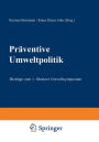 Pr�ventive Umweltpolitik: Beitr�ge zum 1. Mainzer Umweltsymposium