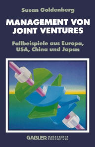 Title: Management von Joint Ventures: Fallbeispiele aus Europa, USA, China und Japan, Author: Susan Goldenberg