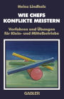Wie Chefs Konflikte Meistern: Verfahren und �bungen f�r Klein- und Mittelbetriebe