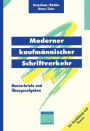 Moderner kaufm�nnischer Schriftverkehr: Musterbriefe mit �bungsaufgaben