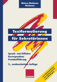 Title: Textformulierung für Sekretärinnen: Sprach- und Stillehre, Korrespondenz, Protokollführung, Author: Ute Mielow-Weidmann