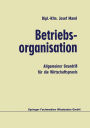 Betriebsorganisation: Allgemeiner Grundri� f�r die Wirtschaftspraxis