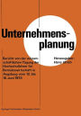 Unternehmensplanung: Bericht von der wissenschaftlichen Tagung der Hochschullehrer für Betriebswirtschaft in Augsburg vom 12. 6. bis 16. 6. 1973