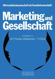 Title: Marketing und Gesellschaft, Author: W. F. Fischer-Winkelmann