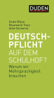 Deutschpflicht auf dem Schulhof?: Warum wir Mehrsprachigkeit brauchen