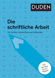 Title: Duden-Ratgeber Die schriftliche Arbeit: Für Schule, Hochschule und Universität, Author: Jürg Niederhauser