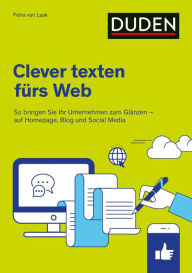 Title: Duden Ratgeber - Clever texten fürs Web: So bringen Sie Ihr Unternehmen zum Glänzen - auf Homepage, Blog und Social Media, Author: Petra van Laak