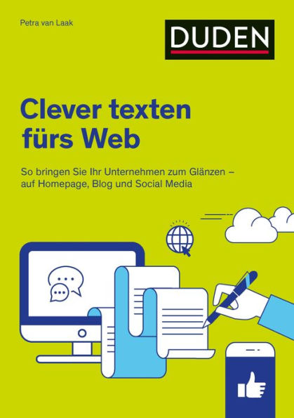 Duden Ratgeber - Clever texten fürs Web: So bringen Sie Ihr Unternehmen zum Glänzen - auf Homepage, Blog und Social Media