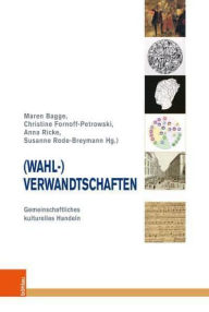 Title: (Wahl-)Verwandtschaften: Gemeinschaftliches kulturelles Handeln, Author: Maren Bagge