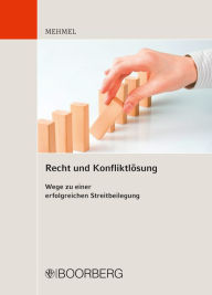 Title: Recht und Konfliktlösung: Wege zu einer erfolgreichen Streitbeilegung, Author: Friedrich-Joachim Mehmel