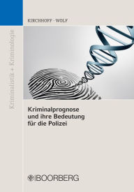 Title: Kriminalprognose und ihre Bedeutung für die Polizei, Author: Martin Kirchhoff