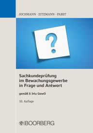 Title: Sachkundeprüfung im Bewachungsgewerbe in Frage und Antwort: gemäß § 34a GewO, Author: Ulrich Jochmann