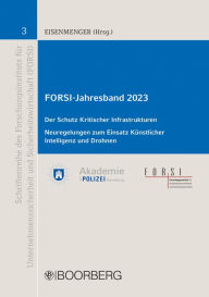 Title: FORSI-Jahresband 2023 Der Schutz Kritischer Infrastrukturen (KRITIS): Neuregelungen zum Einsatz Künstlicher Intelligenz und Drohnen, Author: Sven Eisenmenger