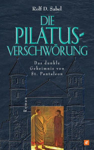 Title: Die Pilatus-Verschwörung, Author: Rolf D. Sabel