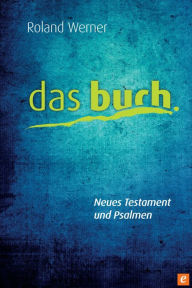 Title: Das Buch, Neues Testament und Psalmen, Author: Roland Werner