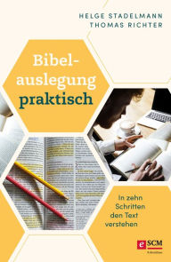 Title: Bibelauslegung praktisch: In zehn Schritten den Text verstehen, Author: Helge Stadelmann