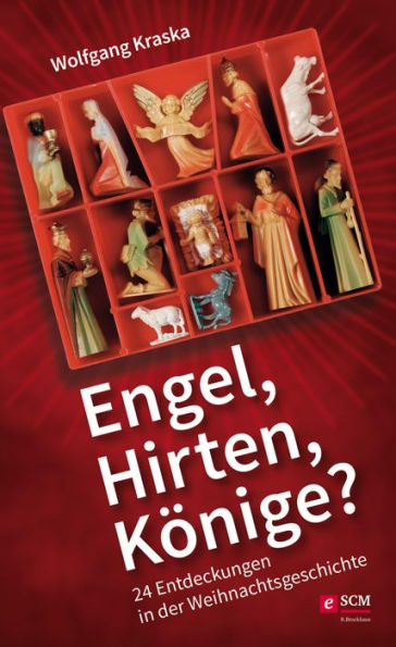 Engel, Hirten, Könige?: 24 Entdeckungen in der Weihnachtsgeschichte