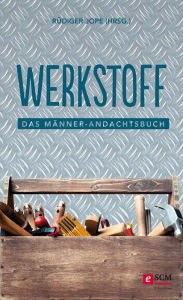 Title: Werkstoff: Das Männer-Andachtsbuch, Author: Rüdiger Jope