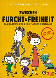 Title: Zwischen Furcht und Freiheit: Das Dilemma der christlichen Erziehung, Author: Tobias Künkler