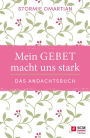 Mein Gebet macht uns stark - das Andachtsbuch