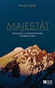 Title: Majestät: Eintauchen in die faszinierende Heiligkeit Gottes, Author: Rainer Harter