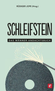 Title: Schleifstein: Das Männer-Andachtsbuch, Author: Rüdiger Jope