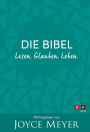 Die Bibel. Lesen. Glauben. Leben.: Mit Impulsen von Joyce Meyer