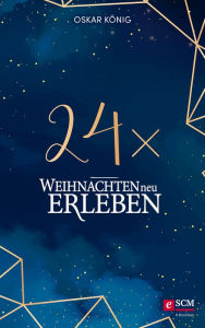 Title: 24 x Weihnachten neu erleben, Author: Oskar König