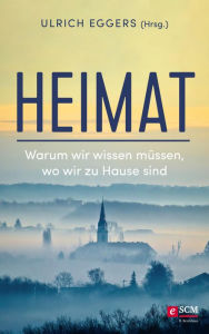 Title: Heimat: Warum wir wissen müssen, wo wir zu Hause sind, Author: Ulrich Eggers