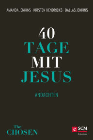Title: 40 Tage mit Jesus: Andachten, Author: Amanda Jenkins