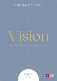 Title: Vision: Alles ändert sich, weil Gott dich sieht. Dein Plan für das Jahr. 1. Mose 16,13, Author: Gunnar Engel