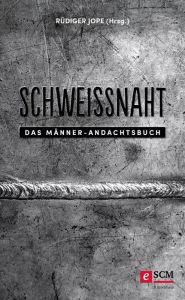 Title: Schweißnaht: Das Männer-Andachtsbuch, Author: Rüdiger Jope