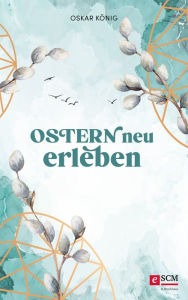 Title: Ostern neu erleben, Author: Oskar König